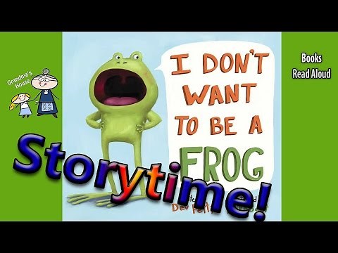Storytime! ~ I DON'T WANT TO BE A FROG Read Aloud ~ Story Time ~ Bedtime Story Read Along Books