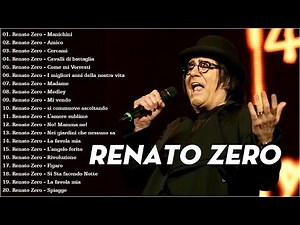 Le migliori canzoni di Renato Zero - Il Meglio dei Renato Zero - Renato Zero Album Completo