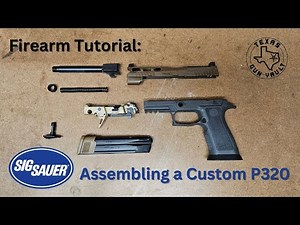 Firearms Tutorial: Assembling my custom Sig Sauer P320 pistol