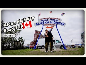 Alaska Highway Road Trip | Pt. 1