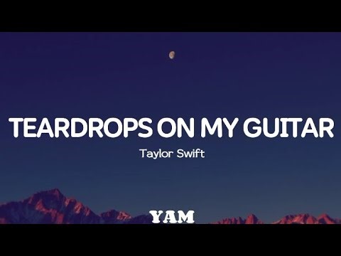 Teardrops On My Guitar - Taylor Swift (Lyrics)