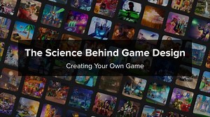 The Science Behind Game Design: Creating Your Own Game - Video | Roblox Creator Events