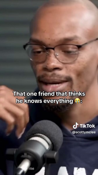 The Friend Who Thinks He Knows Everything