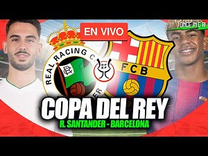 ASÍ FUE LA VICTORIA DEL BARCELONA SOBRE RACING SANTANDER en la COPA DEL REY ¡2 A 0!