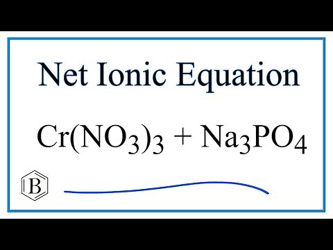 How to Write the Net Ionic Equation for Cr(NO3)3 + Na3PO4 = NaNO3 + CrPO4