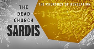 The Churches of Revelation: Sardis - The Dead Church