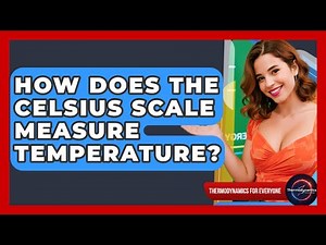 How Does The Celsius Scale Measure Temperature? - Thermodynamics For Everyone