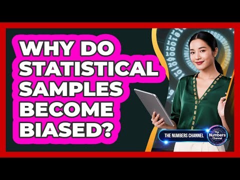 Why Do Statistical Samples Become Biased?