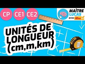 Units of length (cm, m, km) - Sizes and measurements - Maths CP - CE1 - CE2 - Cycle 2
