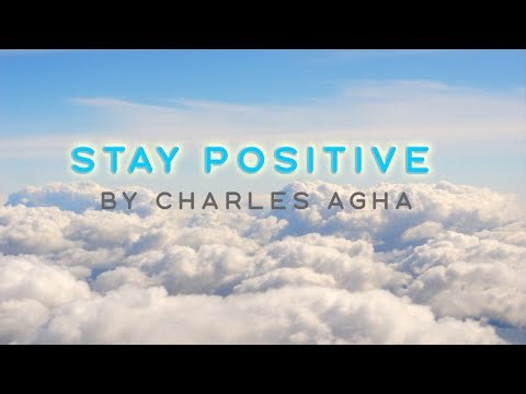 STAY POSITIVE | Motivational Rap, Hip-Hop Song | Charles agha