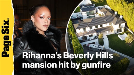 Rihanna’s Beverly Hills mansion hit by gunfire while singer was at home