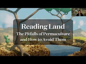 Reading Land - the pitfalls of permaculture and how to avoid them