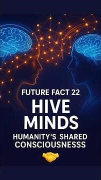 Hive Minds 🤝 Humanity’s Shared Consciousness | Future Fact 22