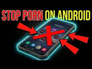 Stop Adult Content on Android Phones in Minutes