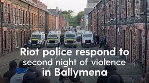 Riot police respond to second night of violence in Ballymena