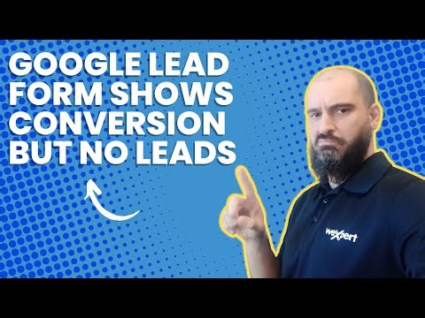 Google Ads Lead Forms Show Conversion but No Leads