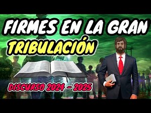 FIRMES PARA LA GRAN TRIBULACIÓN. DISCURSO JW (TESTIGOS DE JEHOVÁ). JWORG