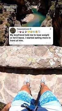 My boyfriend told me to lose weight or he'd leave. I started eating more in front of him.