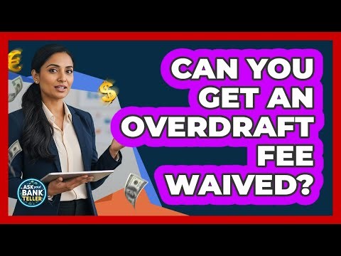 Can You Get An Overdraft Fee Waived?