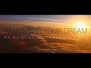 REMEMBER YOUR DREAM | An Aviation Motivational Video