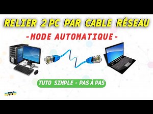 Relier 2 PC par câble réseau (mode automatique) pour partage de fichiers et d'imprimantes - Tuto