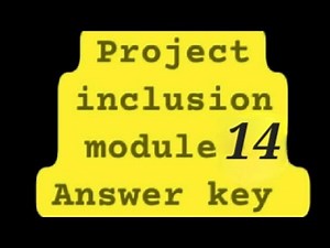 Project inclusion module 14 ki Answer key.....