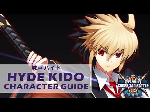 BBTAG - Hyde Kido Guide [Combos, Blockstrings, Mixups, Safejumps, Punishes]