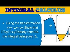 Using the transformation x+y=u,y=uv, Show that ∬[xy(1-x-y)]½dxdy=2π/105, the integral being over ∆.