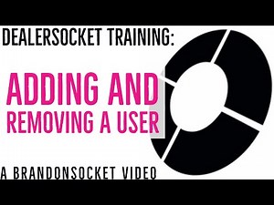 DealerSocket Training: Adding and Removing a User