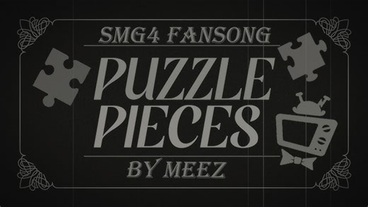 【SMG4同人曲/中字】Puzzle Pieces 拼图碎片