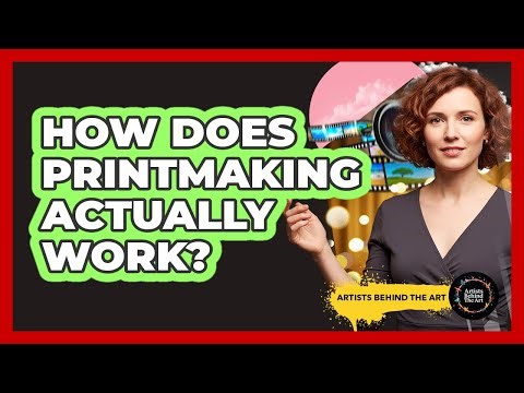 How Does Printmaking Actually Work?