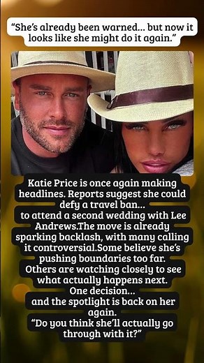 Katie Price Sparks Outrage Over Plan to Defy Travel Ban for Second Wedding 😳