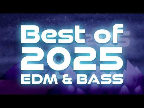 BEST OF 2025 EDM & BASS MUSIC