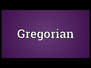 Gregorian Meaning