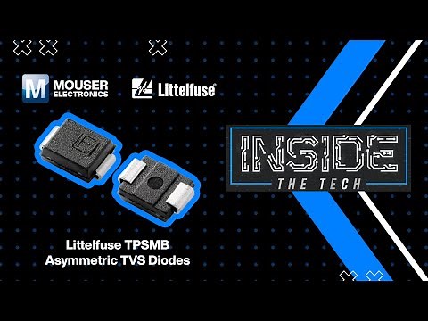 Littelfuse TPSMB Asymmetric TVS Diodes: Inside the Tech | Mouser Electronics