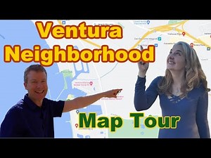 Get To Know Ventura: The Ultimate Ventura Neighborhood Guide And Map Tour- Ventura Real Estate