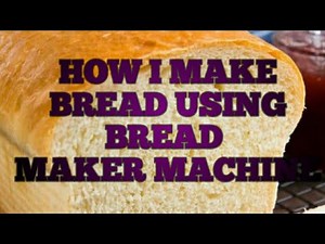 How to make bread using bread maker machine.