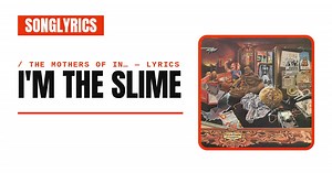 The Mothers of Invention - I’m the Slime Lyrics