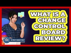 What Is A Change Control Board Review?