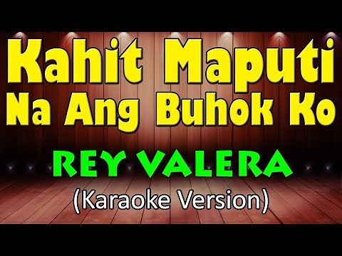 KAHIT MAPUTI NA ANG BUHOK KO - Rey Valera (HD Karaoke)