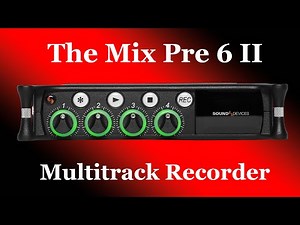 The Worst Best Multitrack Recorder | Sound Devices Mix Pre 6