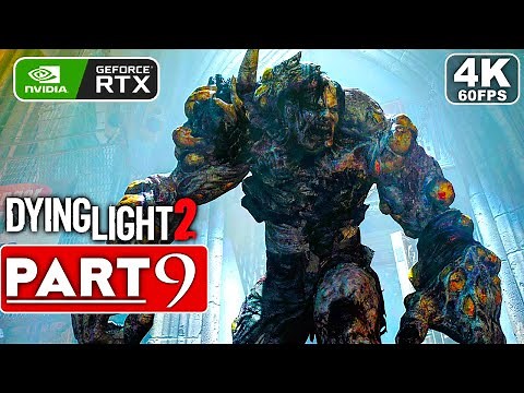 DYING LIGHT 2 Gameplay Walkthrough Part 9 FULL GAME [4K 60FPS PC ULTRA] - No Commentary