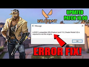 How To Fix Valorant A D3D11-Compatible GPU feature level 10.0 is required to run the engine Valorant