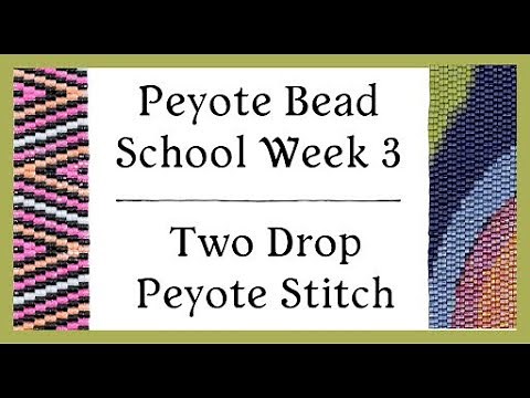 Two Drop Peyote Stitch - Peyote Bead School - Week 3