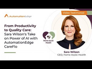 Sara Wilson's Take on Power of AI with AutomationEdge CareFlo- Testimonial