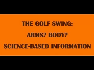 From Dr. K’s Outdoor Golf Lab. Science-based information on the golf swing: Arms versus Body