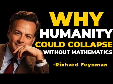 Humanity Could Collapse Without Mathematics — Feynman Reveals the Shocking Truth