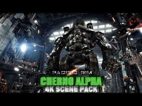 Cherno Alpha 4K Scene Pack | Pacific Rim