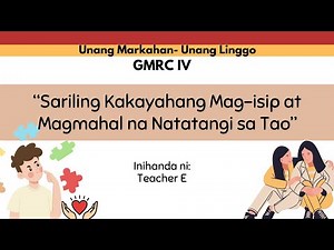 GMRC 4- Quarter 1- Week 1- Sariling Kakayahang Mag-isip at Magmahal (MATATAG Curriculum)