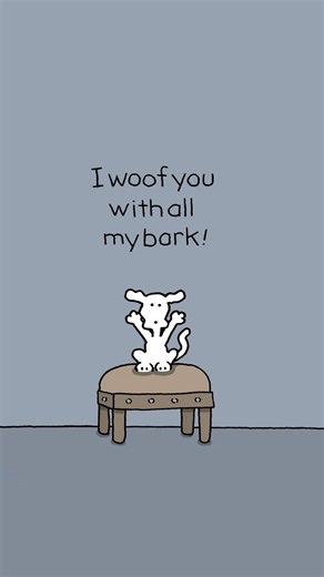 I woof you with all my bark.